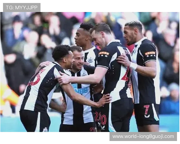 纽卡斯尔联迎来新赛季阵容调整及关键球员状态更新